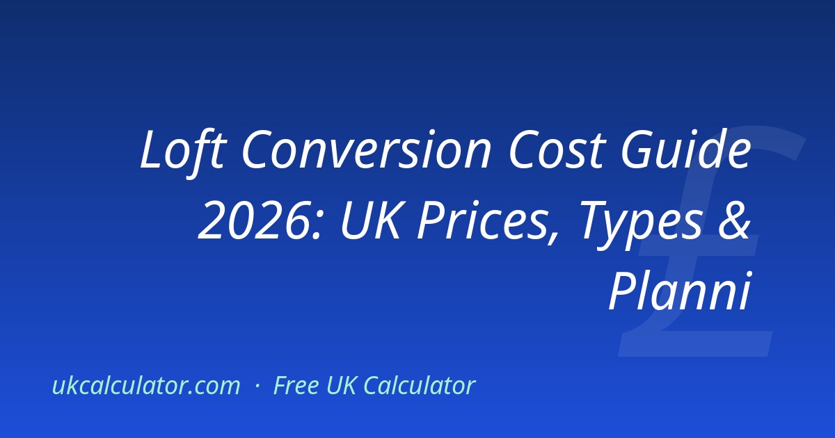 Loft Conversion Cost Guide 2026 | UK Prices & Types